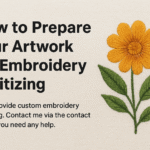 How to Prepare Your Artwork for Embroidery Digitizing